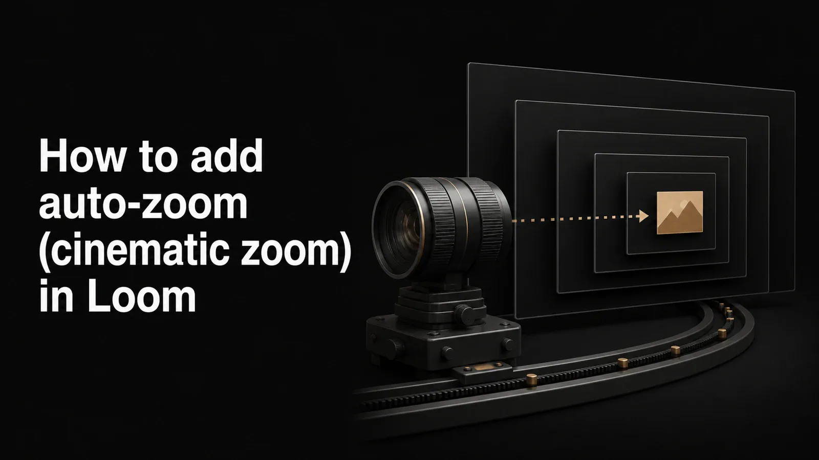 Cover illustration for How to add auto-zoom (cinematic zoom) in Loom